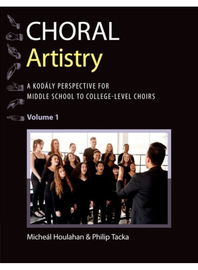 Choral Artistry A Kodaly Perspective for Middle School to College Level Choirs Volume 1 - Paperback