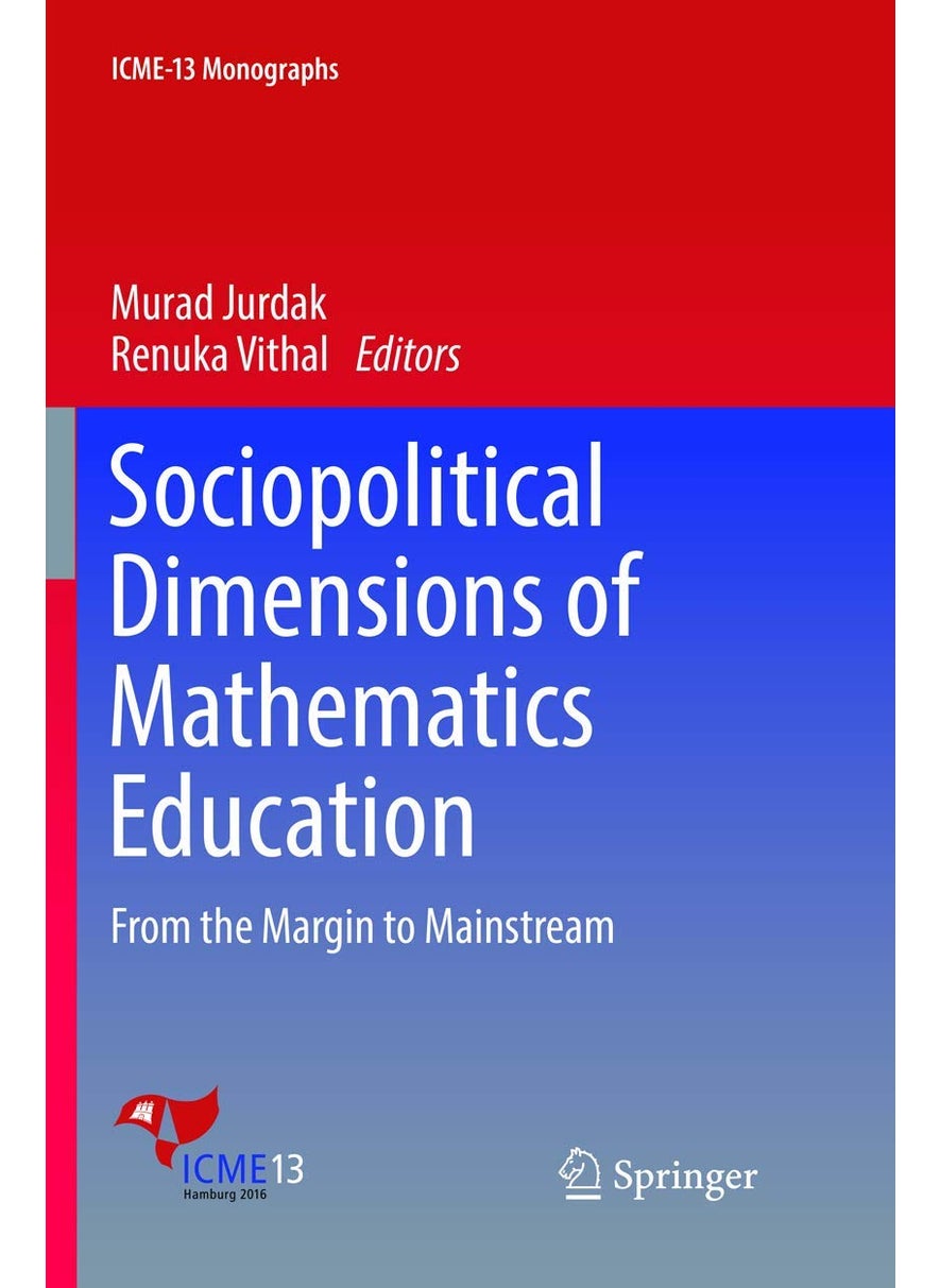 Sociopolitical Dimensions of Mathematics Education: From the Margin to Mainstream 