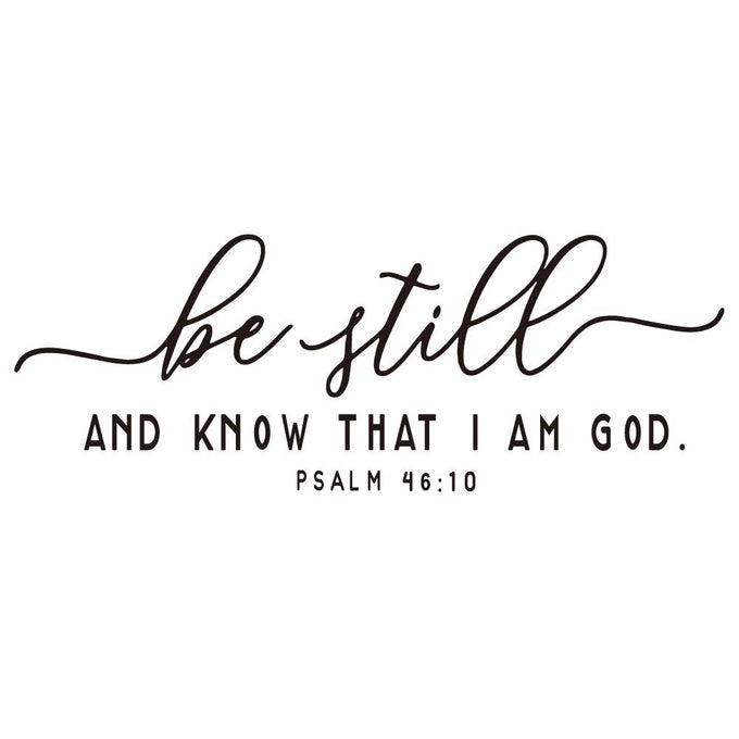 BE STILL AND KNOW THAT I AM GOD PSALM 4610 BIBLE VERSE WALL DECAL SCRIPTURE QUOTES DCOR RELIGIOUS INSPIRATIONAL WORDS ART HANDWRITING STICKERS CARVED PURE BLACK VINYL SEPARATED LETTERS