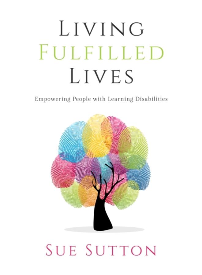 Living Fulfilled Lives : Empowering People with Learning Disabilities 