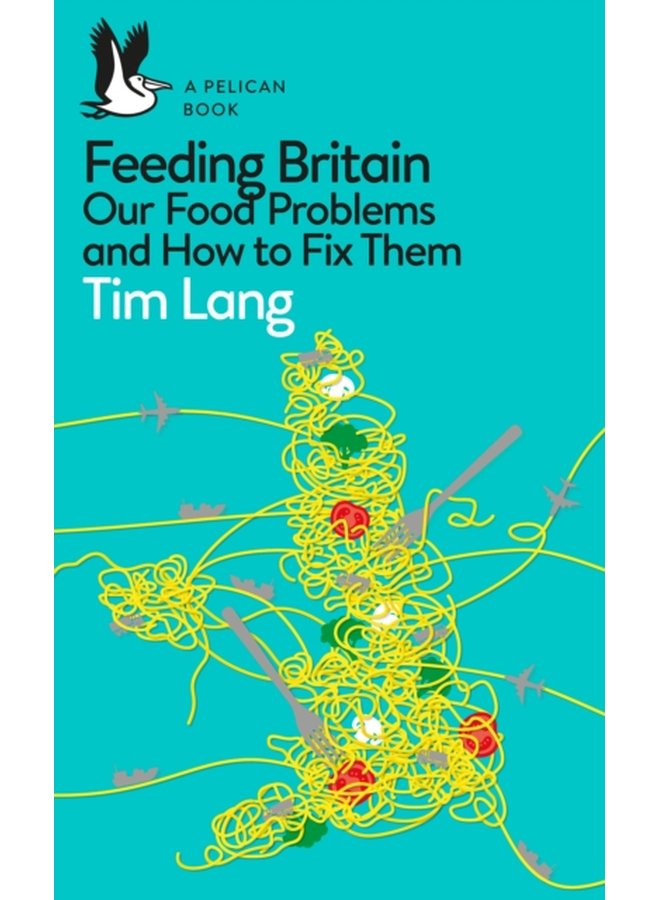 Feeding Britain Our Food Problems and How to Fix Them - Paperback