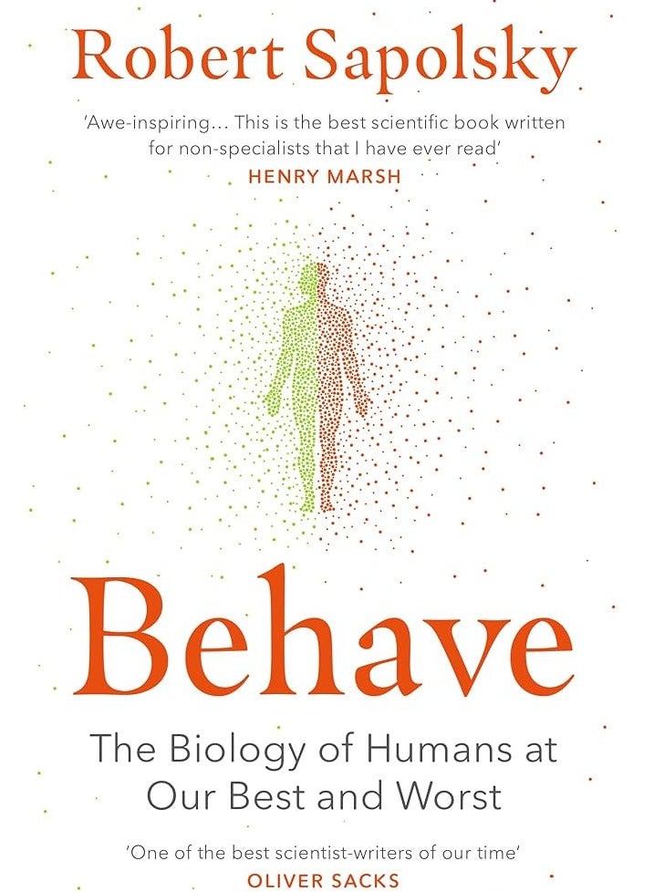 Behave: The Biology of Humans at Our Best and Worst