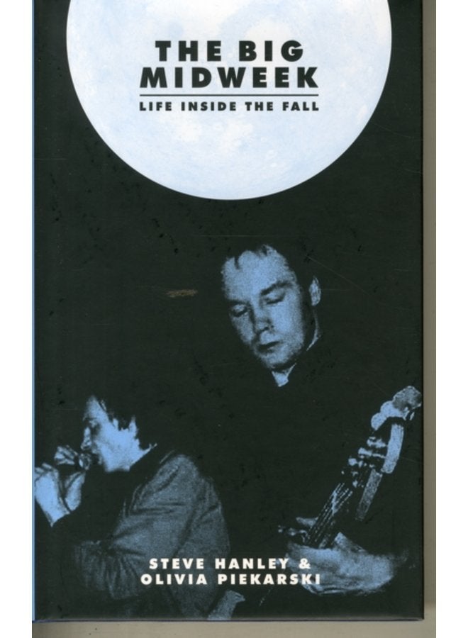 The Big Midweek Life Inside The Fall - Hardback