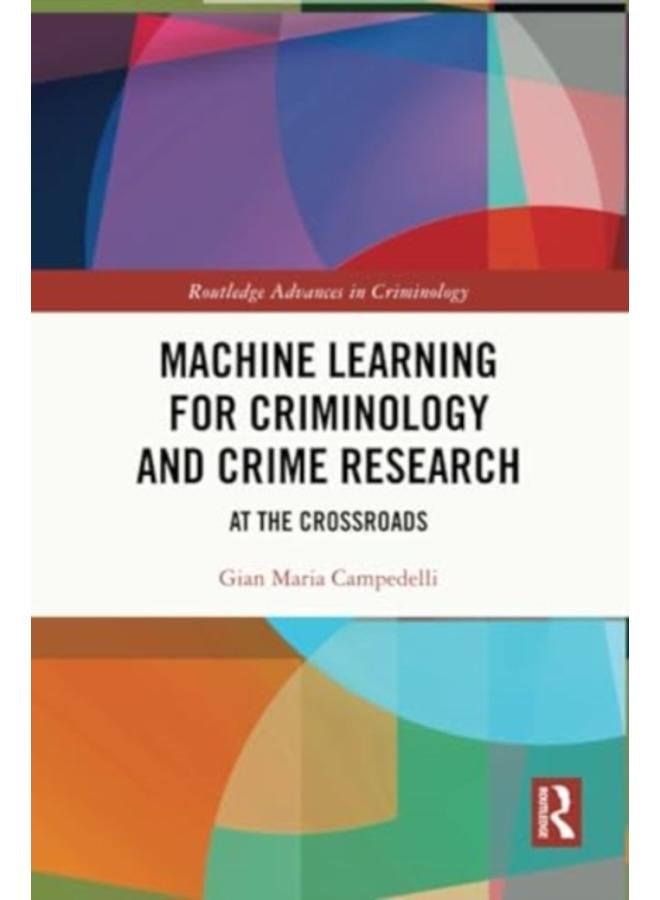 Machine Learning for Criminology and Crime Research : At the Crossroads 