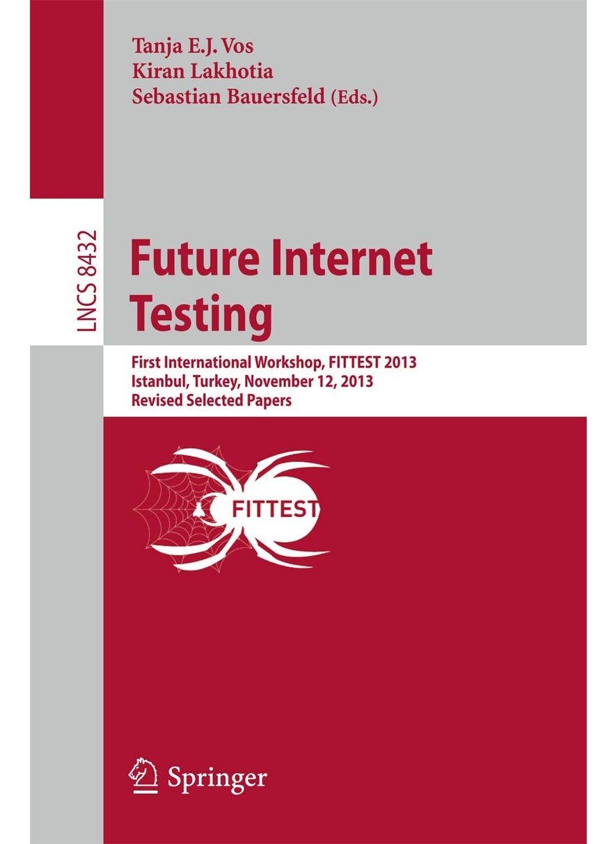 Future Internet Testing: First International Workshop, FITTEST 2013, Istanbul, Turkey, November 12, 2013, Revised Selected Papers 