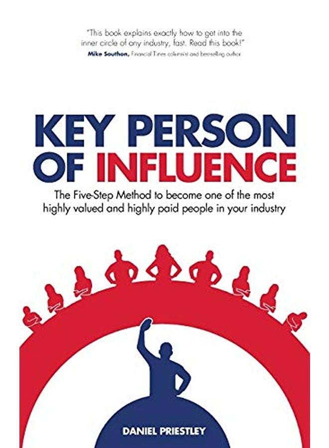 Key Person of Influence: The Five-Step Method to Become One of the Most Highly Valued and Highly Pai
