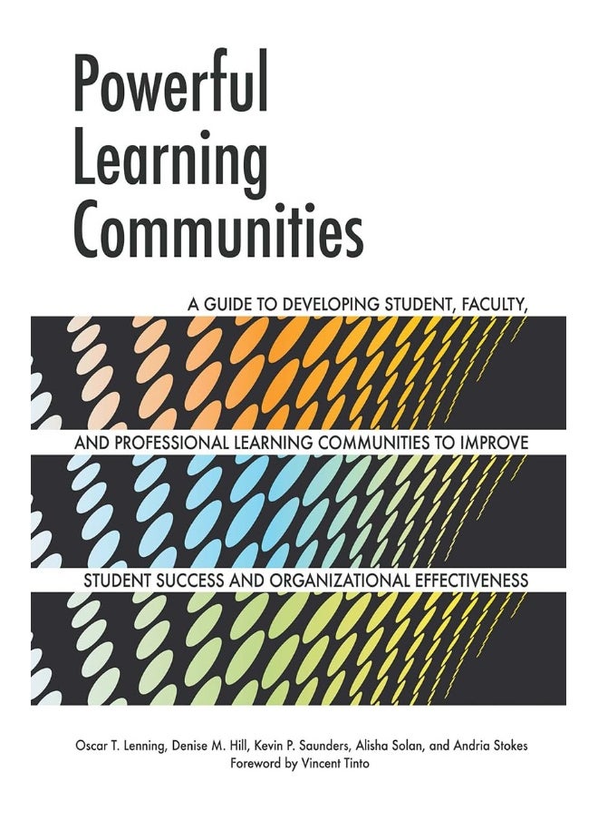 Powerful Learning Communities: A Guide to Developing Student, Faculty, and Professional Learning Communities to Improve Student Success and Organizational Effectiveness  - Image 1