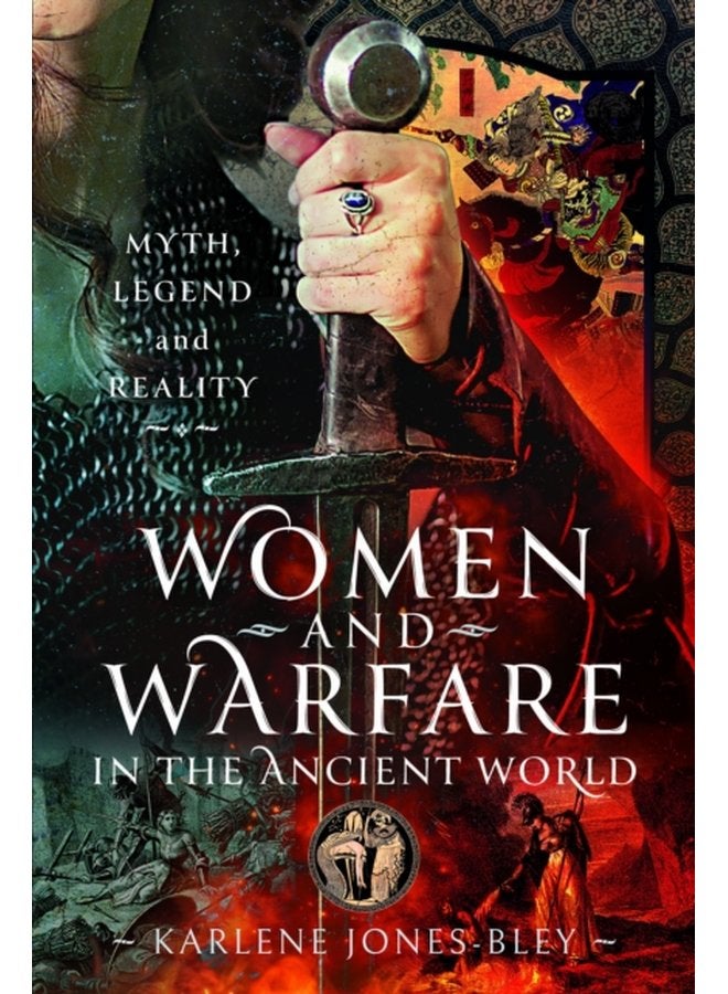Women and Warfare in the Ancient World Virgins Viragos and Amazons - Hardback