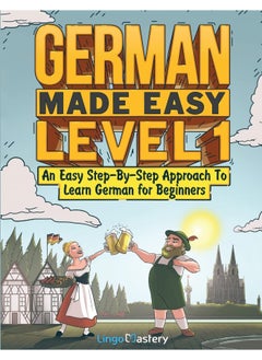 German Made Easy Level 1: An Easy Step-By-Step Approach To Learn German for Beginners (Textbook + Workbook Included)