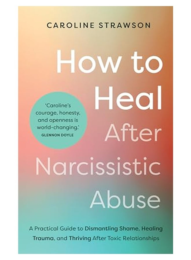 How To Heal After Narcissistic Abuse