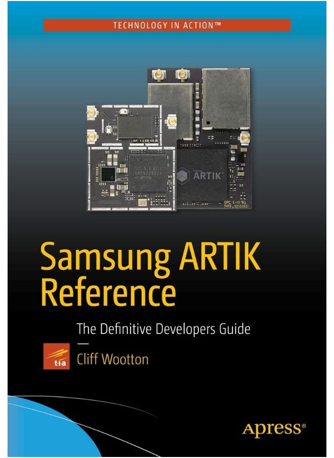 Samsung ARTIK Reference: The Definitive Developers Guide 