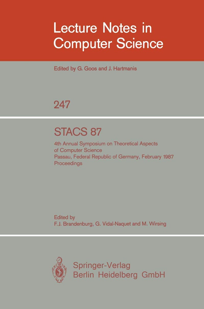 STACS 87: 4th Annual Symposium on Theoretical Aspects of Computer Science, Passau, FRG, February 19-21, 1987
