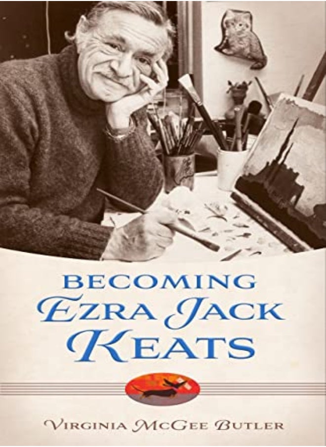 BECOMING EZRA JACK KEATS 