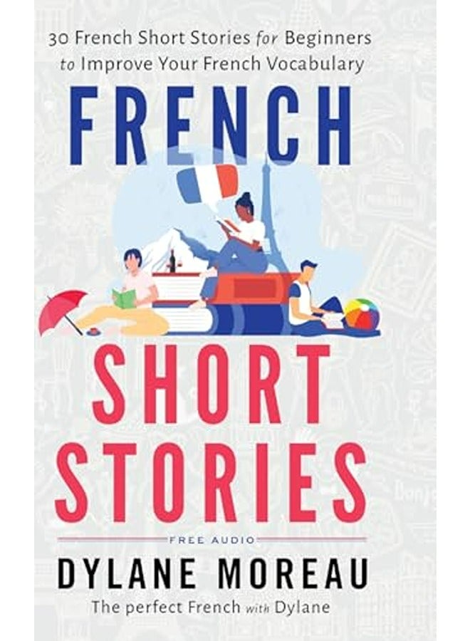 French Short Stories Thirty French Short Stories For Beginners To Improve Your French Vocabulary