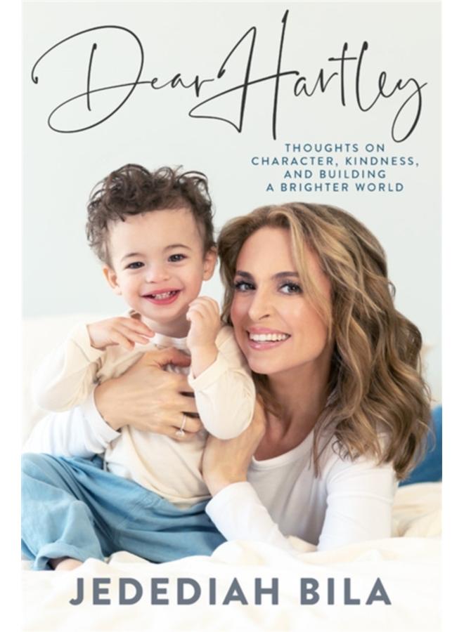 Dear Hartley : Thoughts on Character, Kindness, and Building a Brighter World 
