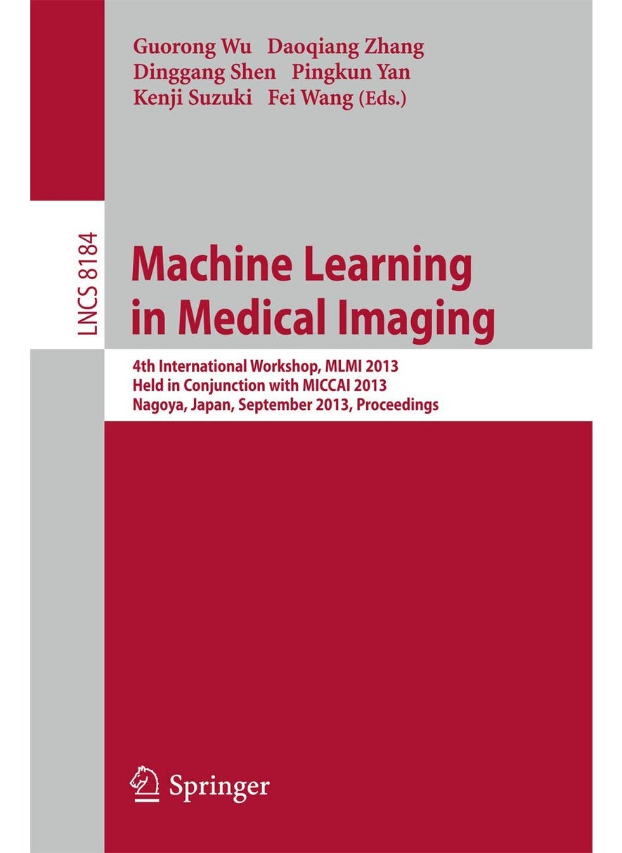 Machine Learning in Medical Imaging: 4th International Workshop, MLMI 2013, Held in Conjunction with MICCAI 2013, Nagoya, Japan, September 22, 2013, Proceedings 