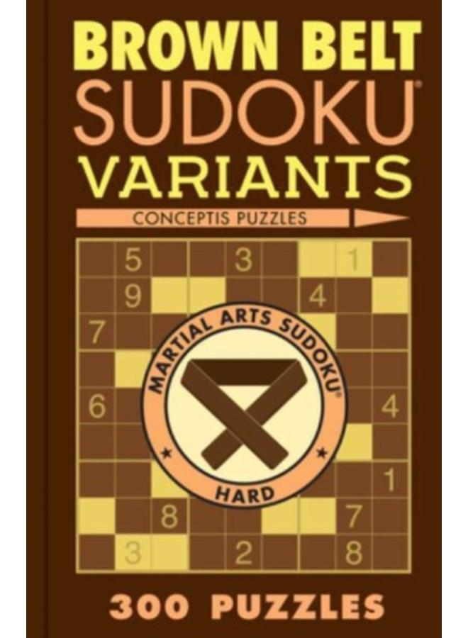 Brown Belt Sudoku Variants : 300 Puzzles 
