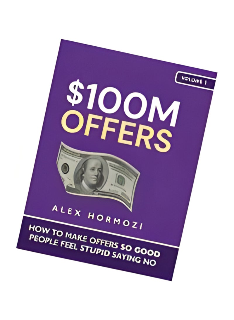 $100M Offers: How To Make Offers So Good People Feel Stupid Saying No - Image 2