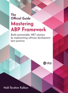 Mastering ABP Framework: Build maintainable .NET solutions by ...