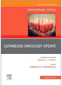 Cutaneous Oncology Update, An Issue of Dermatologic Clinics (Volume 41-1) 