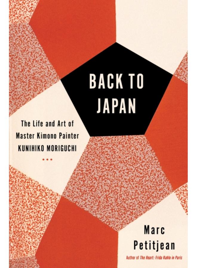 Back To Japan : The Life and Art of Master Kimono Painter Kunihiko Moriguchi 