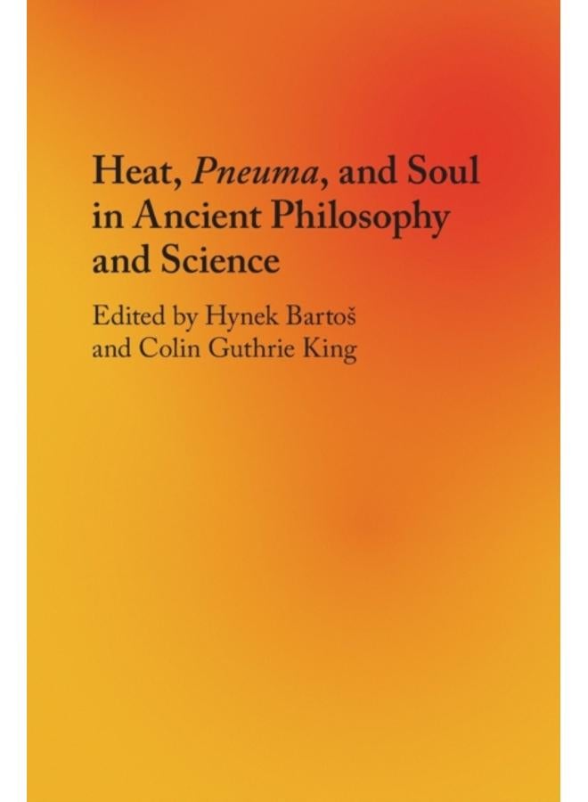 Heat, Pneuma, and Soul in Ancient Philosophy and Science 