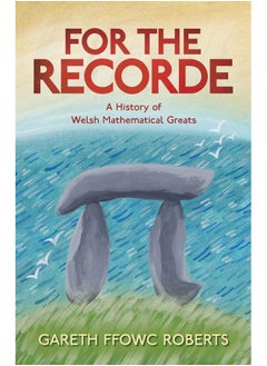 For the Recorde: A History of Welsh Mathematical Greats 