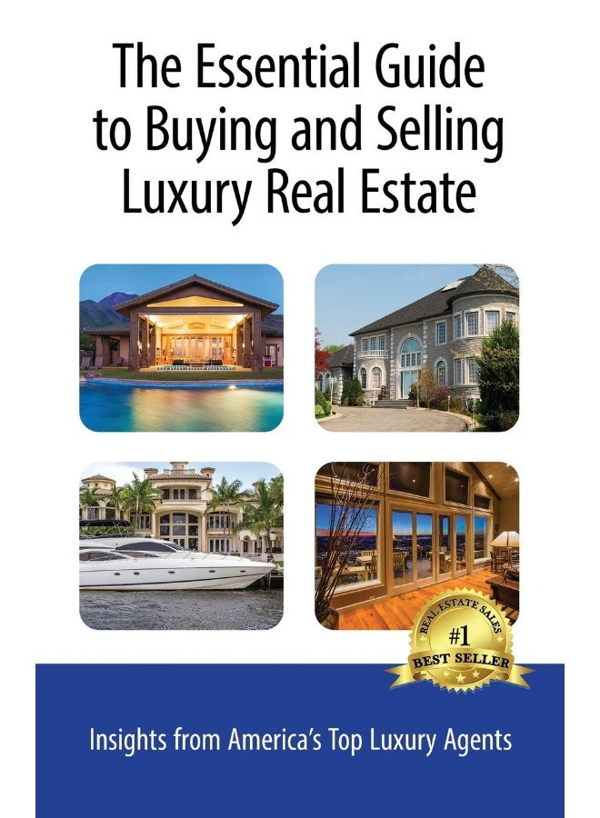 Independently Published The Essential Guide to Buying and Selling Luxury Real: Insights from America's Top Luxury Agents - Image 1