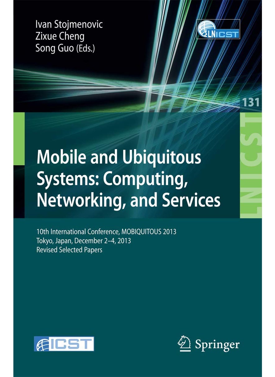 Mobile and Ubiquitous Systems: Computing, Networking, and Services : 10th International Conference, MOBIQUITOUS 2013, Tokyo, Japan, December 2-4, 2013, Revised Selected Papers 