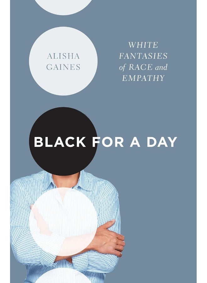 Black for a Day: White Fantasies of Race and Empathy