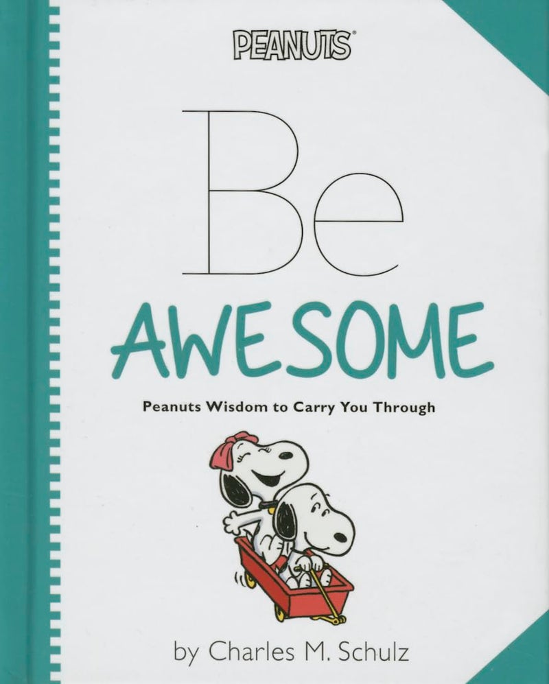 Peanuts: Be Awesome: Peanuts Wisdom to Carry You Through 