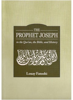 The Prophet Joseph in the Qur'an,the Bible,and History 