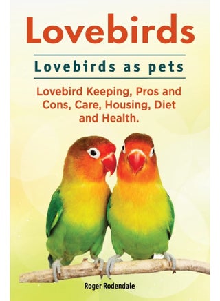 Lovebirds. Lovebirds as pets. Lovebird Keeping, Pros and Cons, Care, Housing, Diet and Health. - pzsku/ZD627D2AD107F840F3CB7Z/45/_/1737571202/bbbf4c60-ebab-4118-97cd-91ddb06a184b