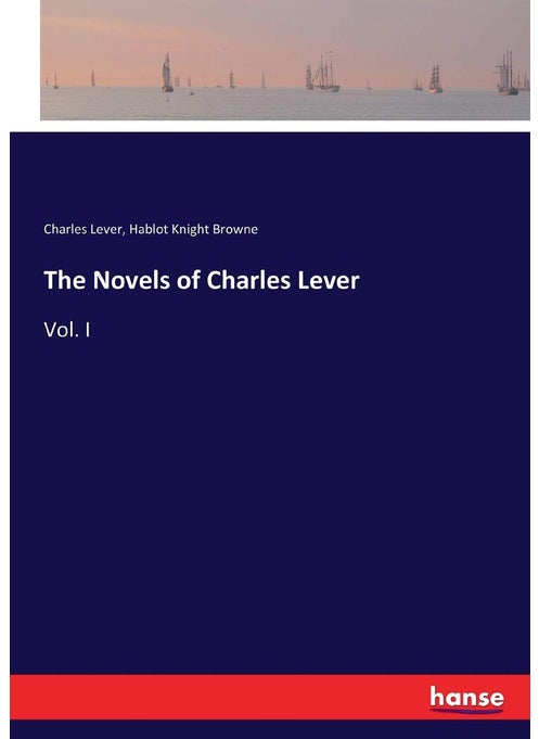The Novels of Charles Lever: Vol. I