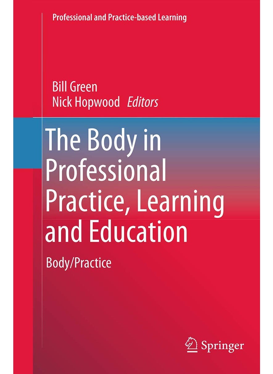 The Body in Professional Practice, Learning and Education: Body/Practice 