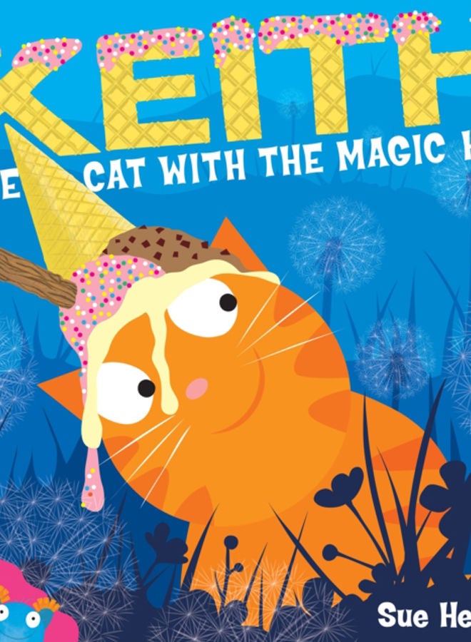 Keith the Cat with the Magic Hat : A laugh-out-loud picture book from the creators of Supertato! 