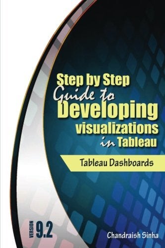 CREATESPACE Tableau Dashboards: Step by Step guide to developing visualizations in Tableau 9.2 - Image 2