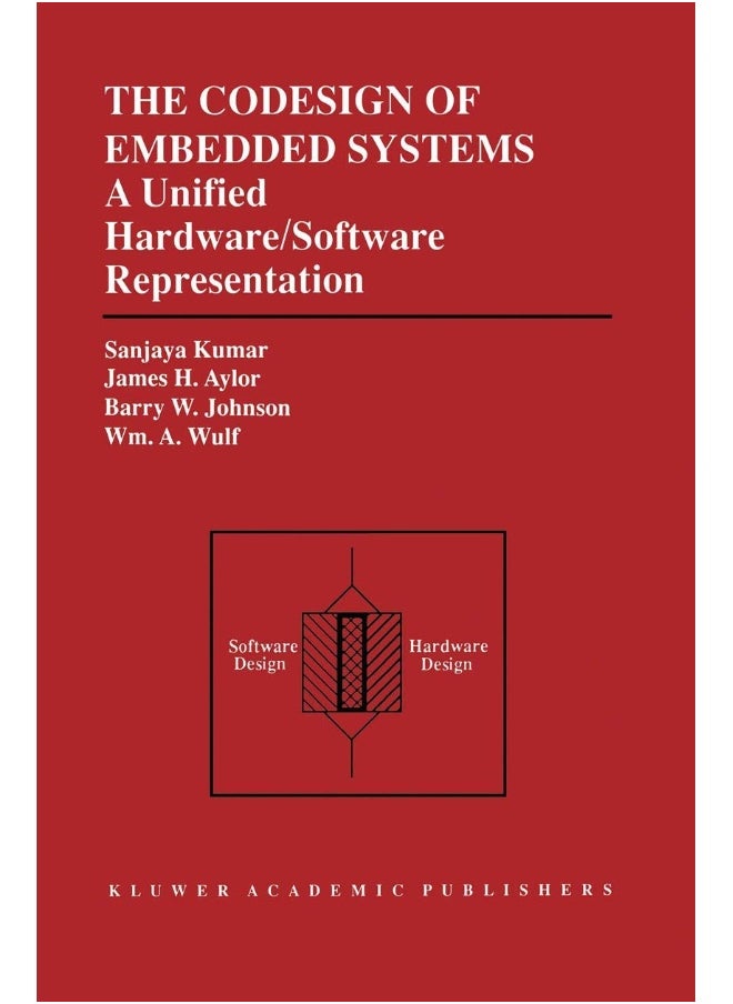 The Codesign of Embedded Systems: A Unified Hardware/Software Representation : A Unified Hardware/Software Representation 