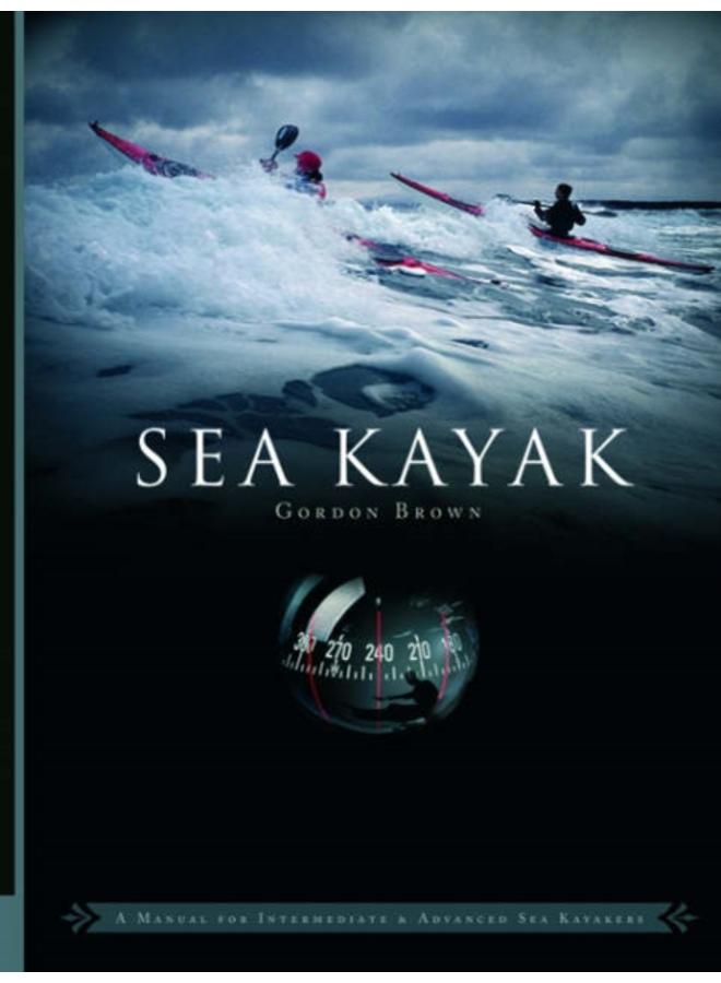 Sea Kayak : A Manual for Intermediate and Advanced Sea Kayakers 