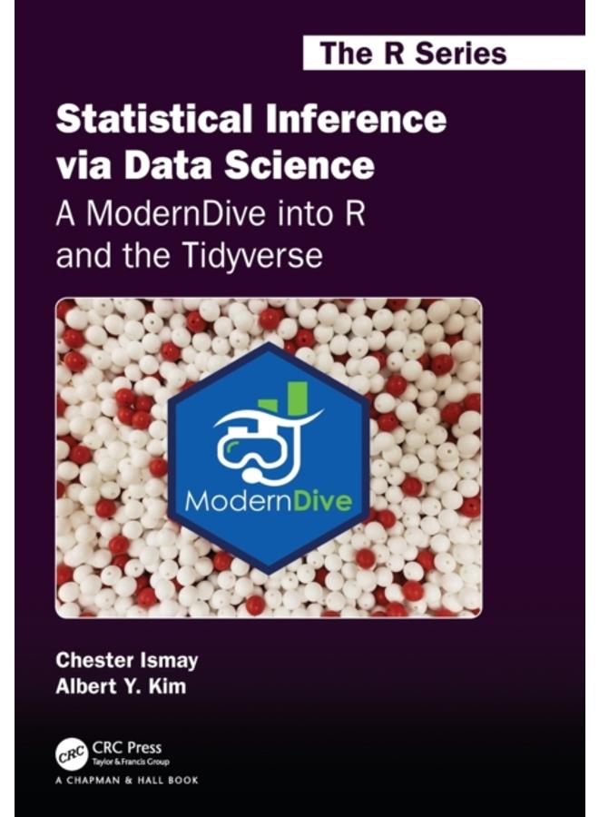 Statistical Inference via Data Science: A ModernDive into R and the Tidyverse 