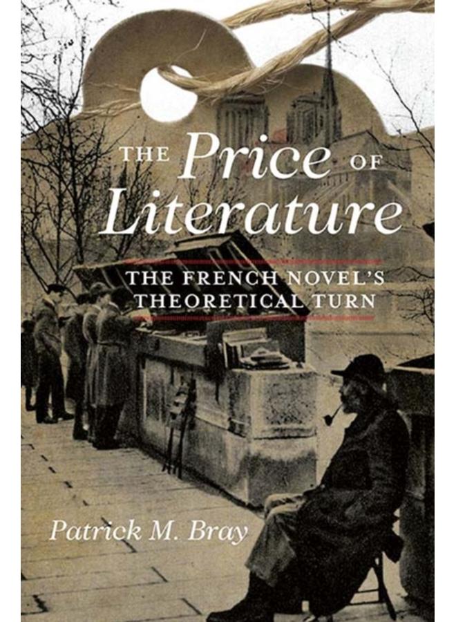 The Price of Literature : The French Novel's Theoretical Turn 