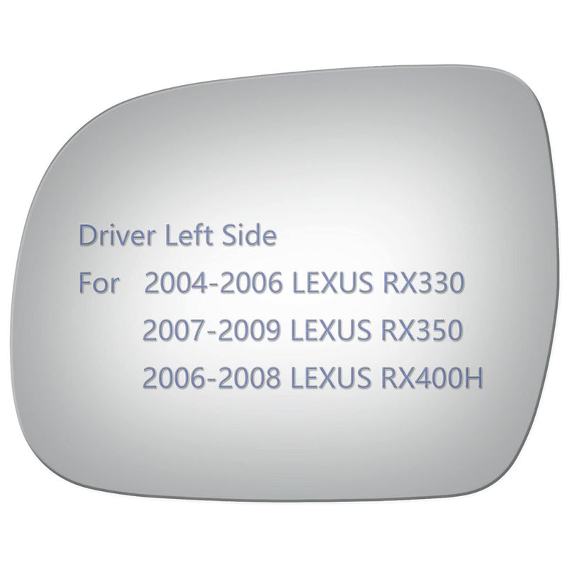 JZSUPER Side Mirror Glass fit for 20042006 Lexus RX330 20072009 Lexus RX350 20062008 Lexus RX400H Driver Left Side LH Flat Including Adhesive