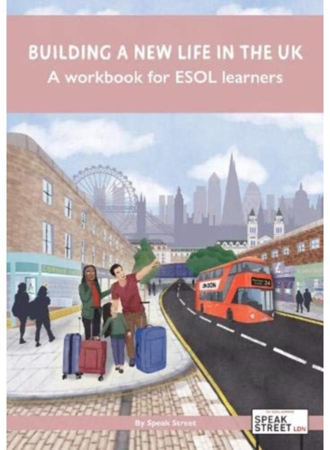 Building a new life in the UK A workbook for ESOL learners
