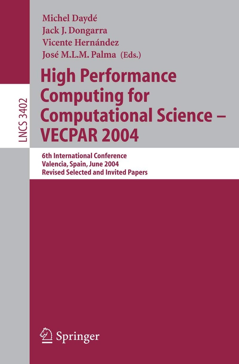 High Performance Computing for Computational Science - VECPAR 2004: 6th International Conference, Valencia, Spain, June 28-30, 2004, Revised Selected and Invited Papers