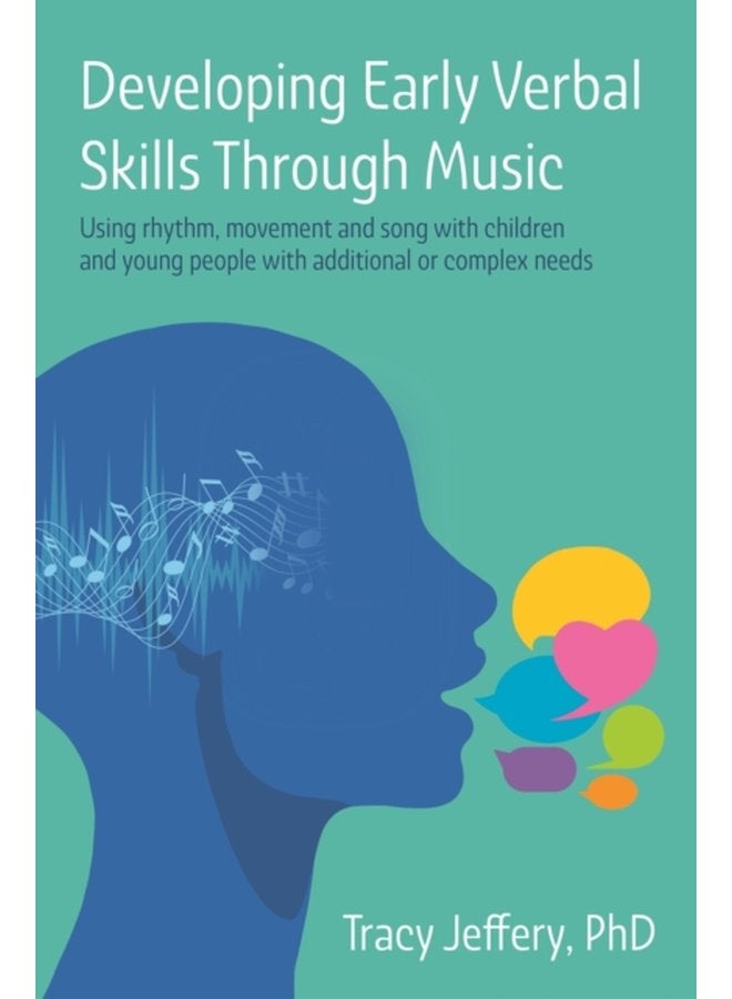 Developing Early Verbal Skills Through Music Using rhythm movement and song with children and young people with additional or complex needs - Paperback
