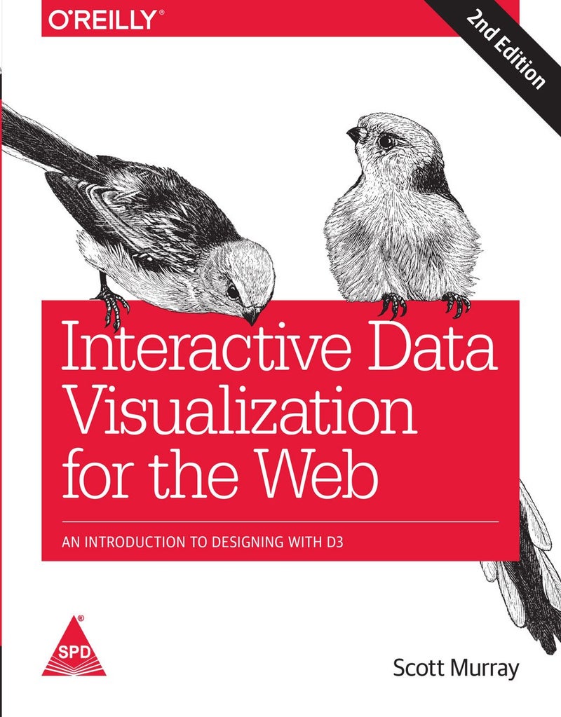 Interactive Data Visualization for the Web: An Introduction to Designing with D3, Second Edition (Greyscale Indian Edition)