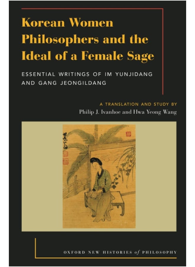 Korean Women Philosophers and the Ideal of a Female Sage: Essential Writings of Im Yungjidang and Gang Jeongildang  - Image 1
