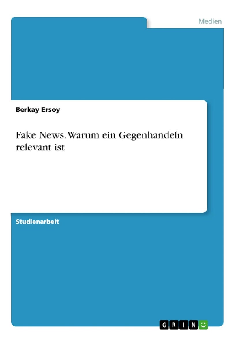 Fake News. Warum ein Gegenhandeln relevant ist 