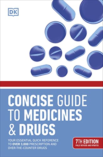 Concise Guide To Medicine And Drugs Your Essential Quick Reference To Over 3000 Prescription And Ove