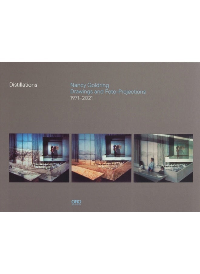Distillations: Nancy Goldring Drawings and Foto-Projections 1971–2021 
